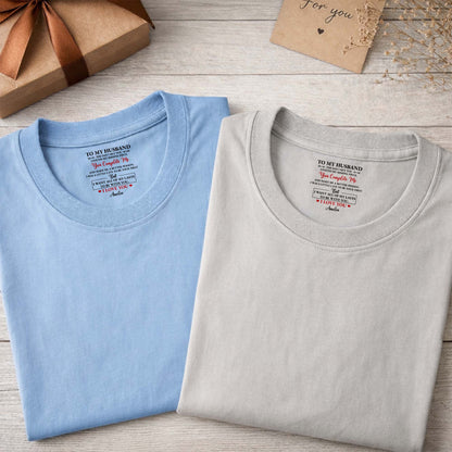 To My Husband You Complete Me Romantic Text Inside Neck Print - Personalized Custom Inside Neck Print T-Shirt - HSB121_WCBAS