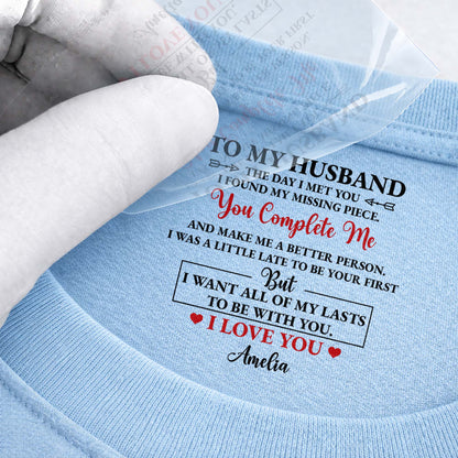 To My Husband You Complete Me Romantic Text Inside Neck Print - Personalized Custom Inside Neck Print T-Shirt - HSB121_WCBAS