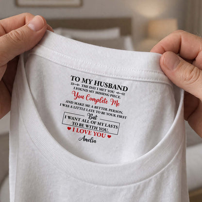 To My Husband You Complete Me Romantic Text Inside Neck Print - Personalized Custom Inside Neck Print T-Shirt - HSB121_WCBAS