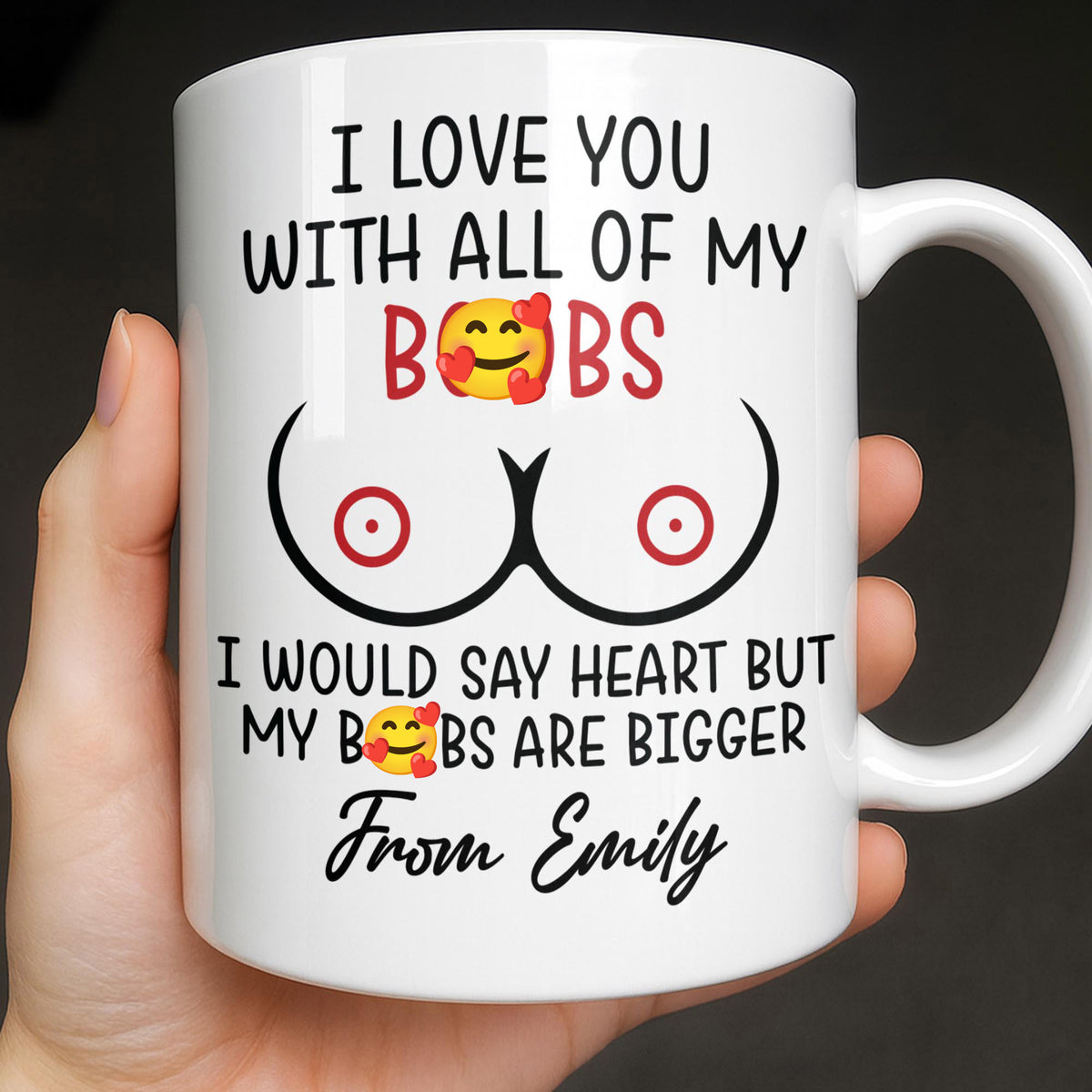 I Love You With All Of My Boobs Funny Heart Custom Mug - Personalized Custom Coffee Mug - HSB169_MG
