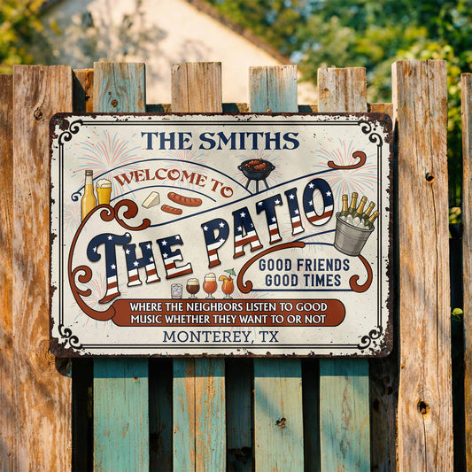 Welcome To The Patio, Good Friends Good Times, For Homeowners - Personalized Metal Sign - INDE003_MSIGN