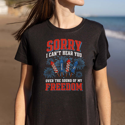 Sorry I Can't Hear You Over The Sound Of My Freedom