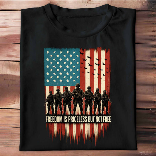 Freedom Is Priceless But Not Free, American Flag And Soldiers