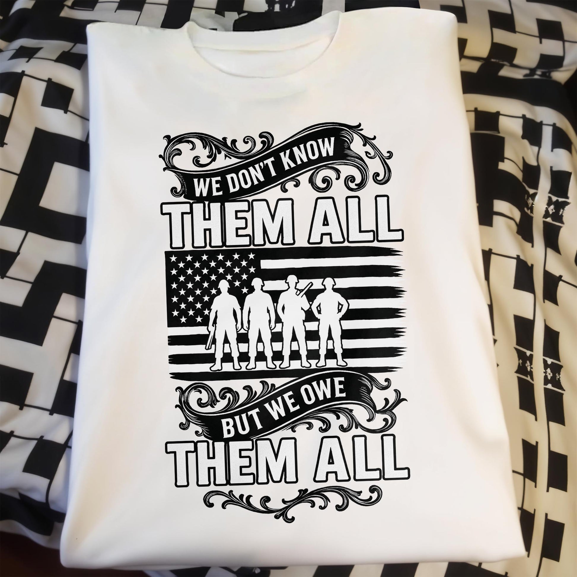 We Don't Know Them All But We Owe Them All, American Flag And Soldiers