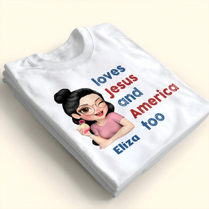 Loves Jesus And America Too Patriotic Shirt