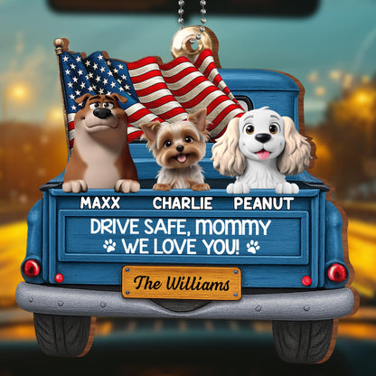 Drive Safe Mommy We Love You With Dogs And American Flag