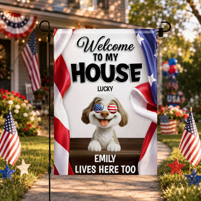 Welcome To My House Dog Lives Here Too Patriotic American Flag - Personalized Flag - INDE492_GAF
