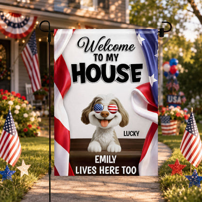 Welcome To My House Dog Lives Here Too Patriotic American Flag - Personalized Flag - INDE492_GAF