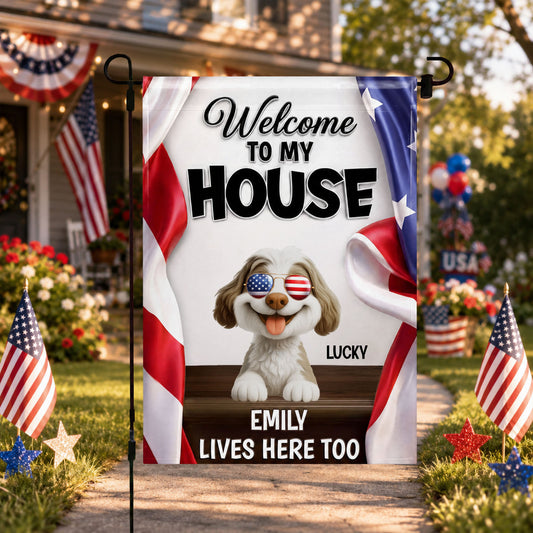 Welcome To My House Dog Lives Here Too Patriotic American Flag - Personalized Flag - INDE492_GAF