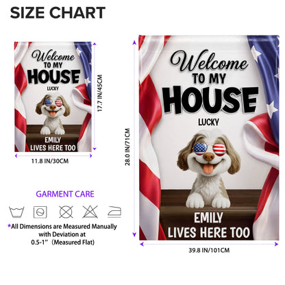 Welcome To My House Dog Lives Here Too Patriotic American Flag - Personalized Flag - INDE492_GAF
