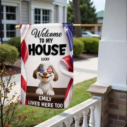 Welcome To My House Dog Lives Here Too Patriotic American Flag - Personalized Flag - INDE492_GAF