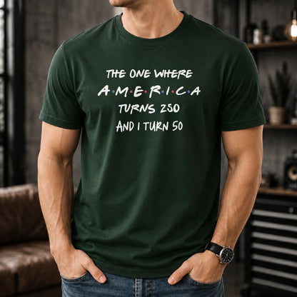 The One Where America Turns 250 And I Turn Birthday Shirt - Personalized Custom Unisex T-shirt, Hoodie - INDE517_BBAS
