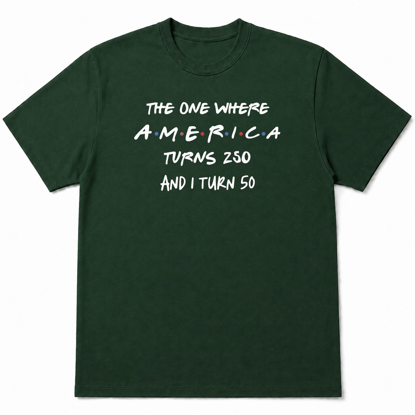 The One Where America Turns 250 And I Turn Birthday Shirt - Personalized Custom Unisex T-shirt, Hoodie - INDE517_BBAS