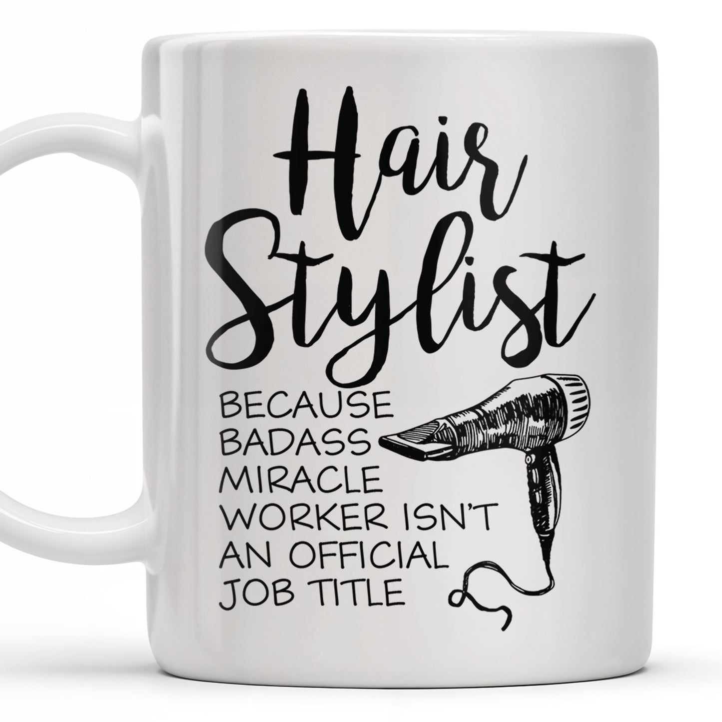 Hair Stylist Because Badass Miracle Worker