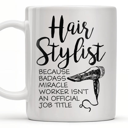 Hair Stylist Because Badass Miracle Worker