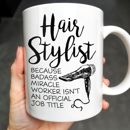 Hair Stylist Because Badass Miracle Worker