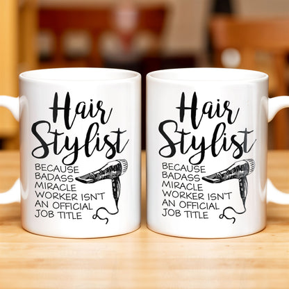 Hair Stylist Because Badass Miracle Worker