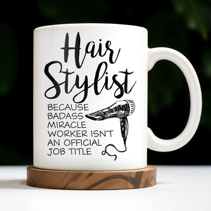 Hair Stylist Because Badass Miracle Worker