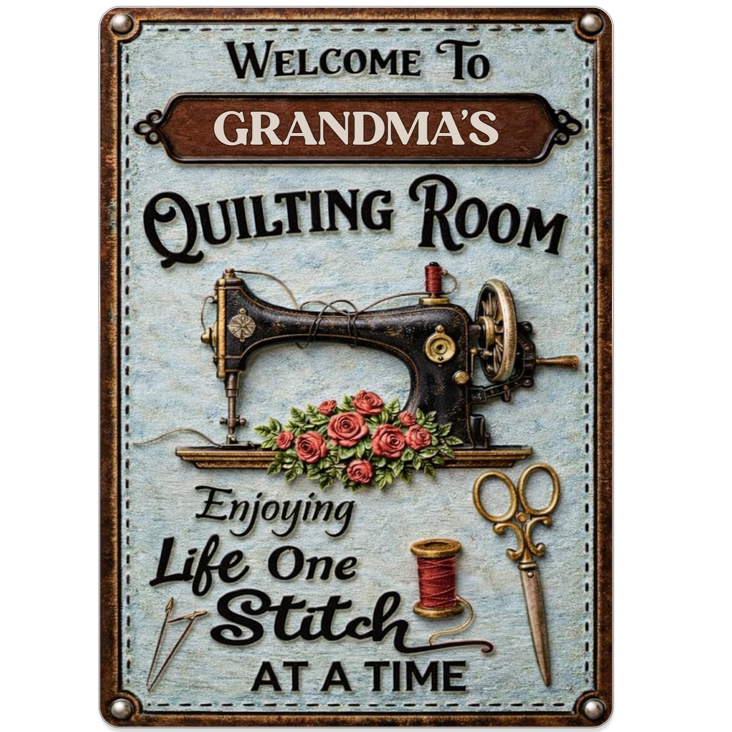 Welcome To Grandma's Quilting Room, Enjoy Life One Stitch At A Time