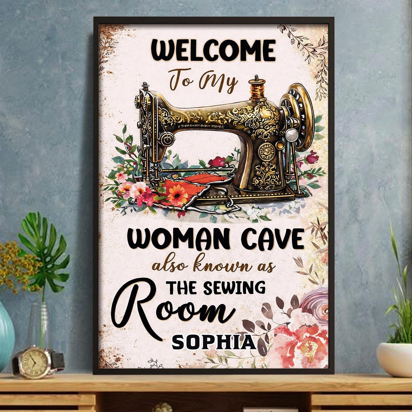 Welcome To My Woman Cave Also Known As The Sewing Room Floral Machine