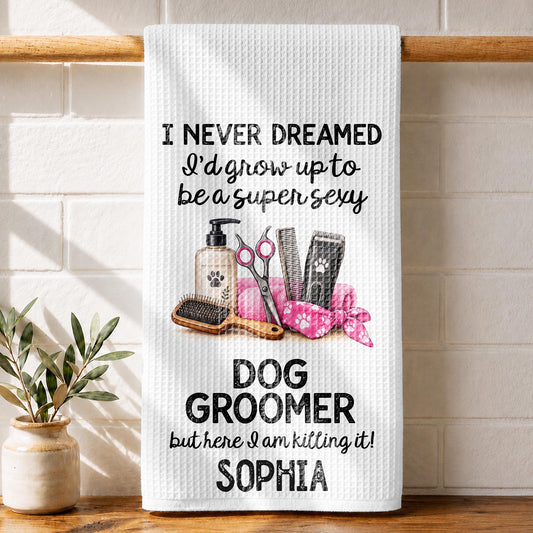 I Never Dreamed To Be A Super Sexy Dog Groomer With Grooming Tools - Personalized Kitchen Towel - JBS429_TOWL