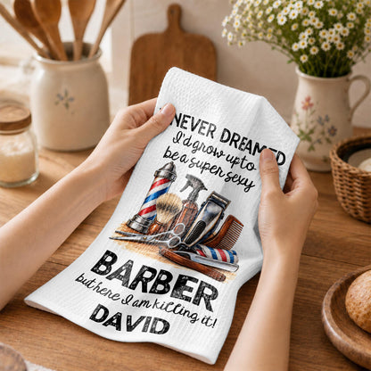 I Never Dreamed I'd Grow Up To Be A Super Sexy Barber Tools Design - Personalized Kitchen Towel - JBS430_TOWL