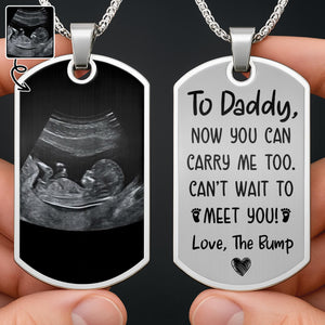 To Daddy Now You Can Carry Me Too, Ultrasound And Heart - Personalized Custom Dog Tag Necklace - KID014_DTNECK