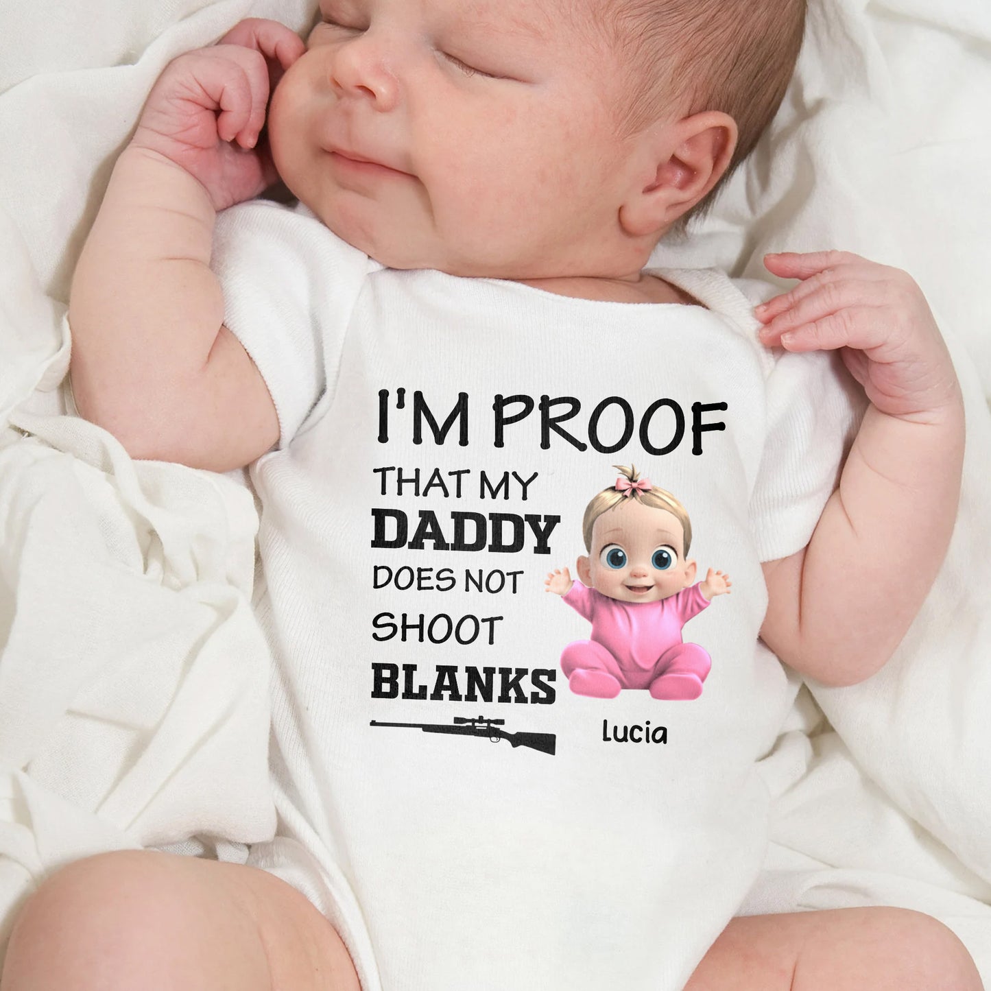 I'm Proof That Daddy Does Not Shoot Blanks, Baby And Rifle