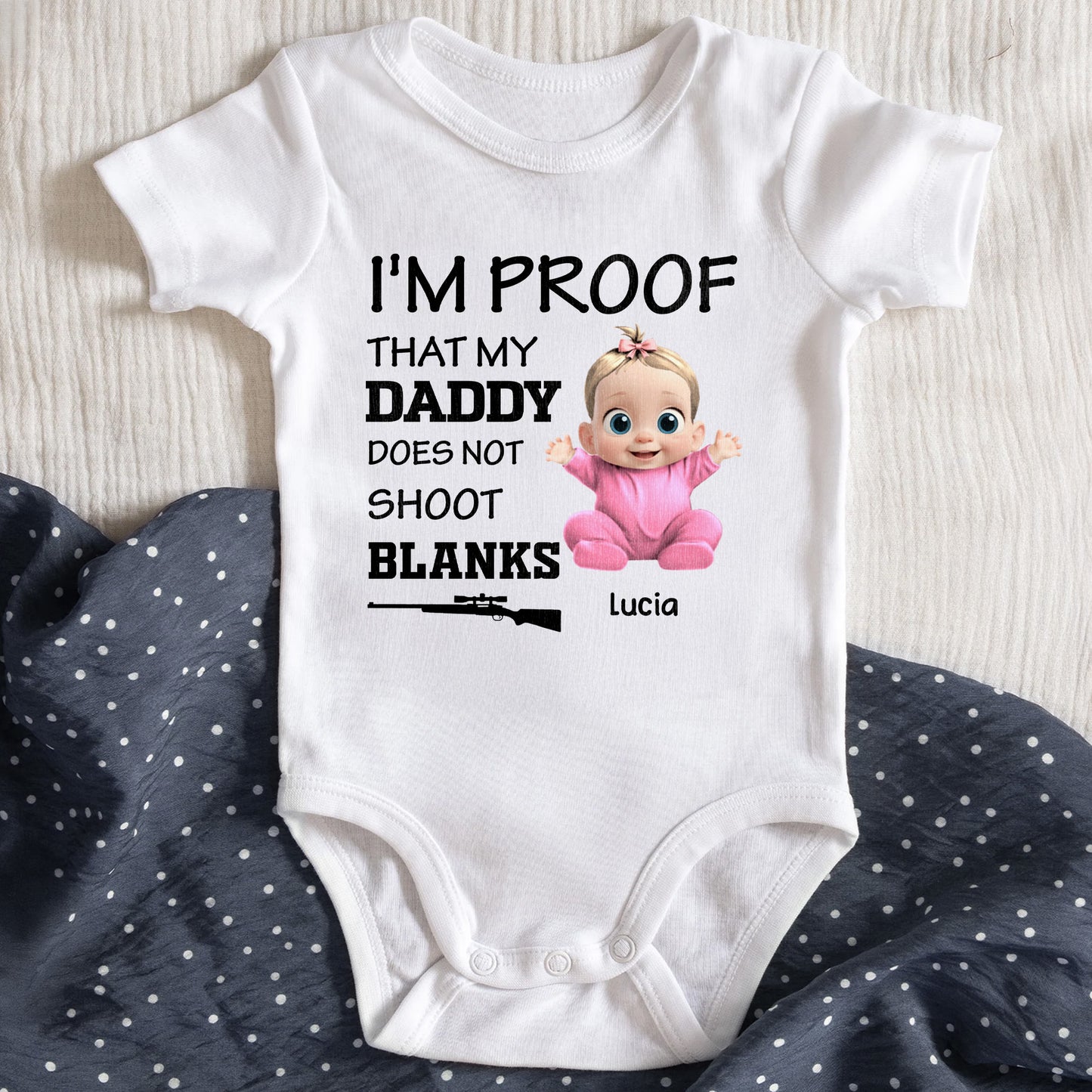 I'm Proof That Daddy Does Not Shoot Blanks, Baby And Rifle