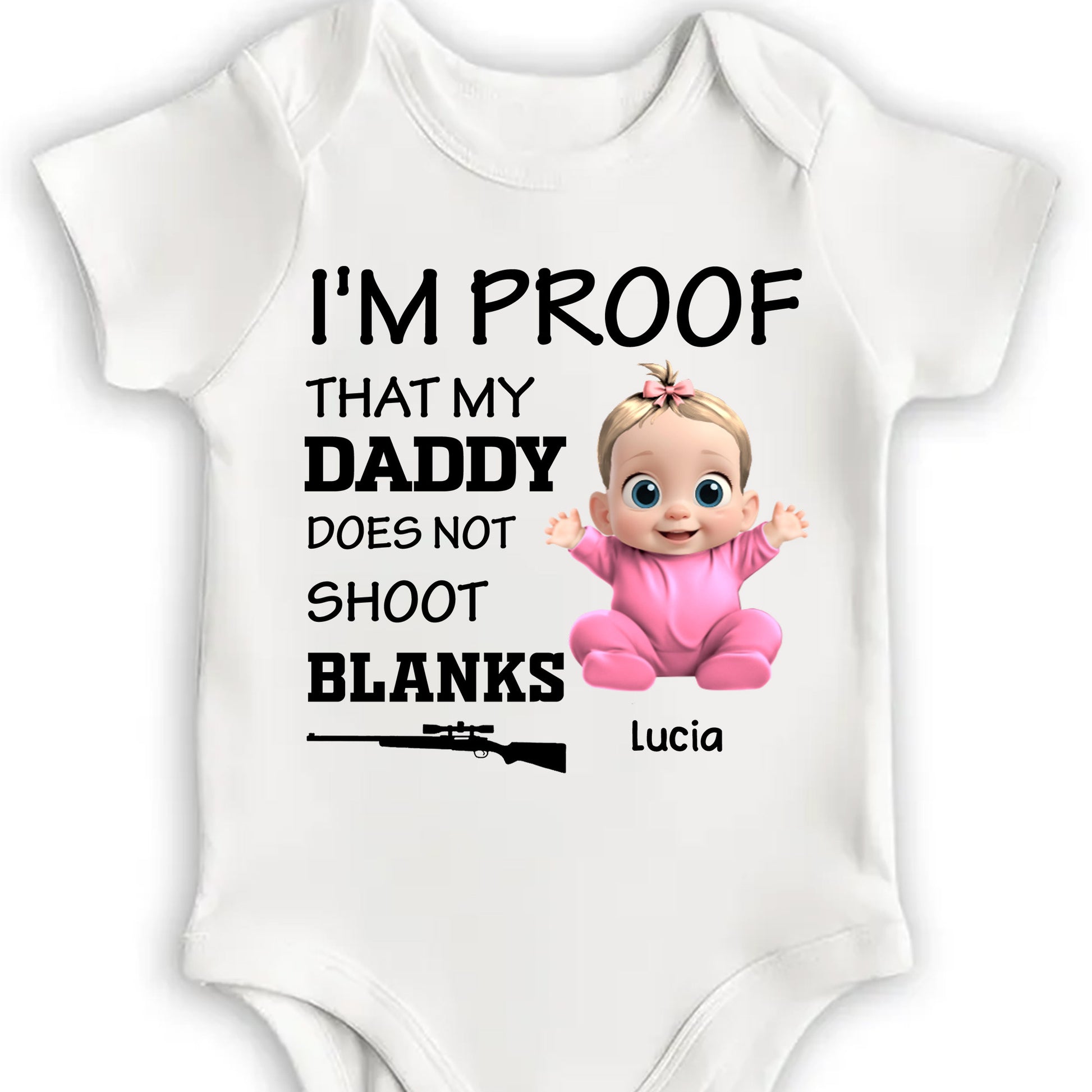 I'm Proof That Daddy Does Not Shoot Blanks, Baby And Rifle