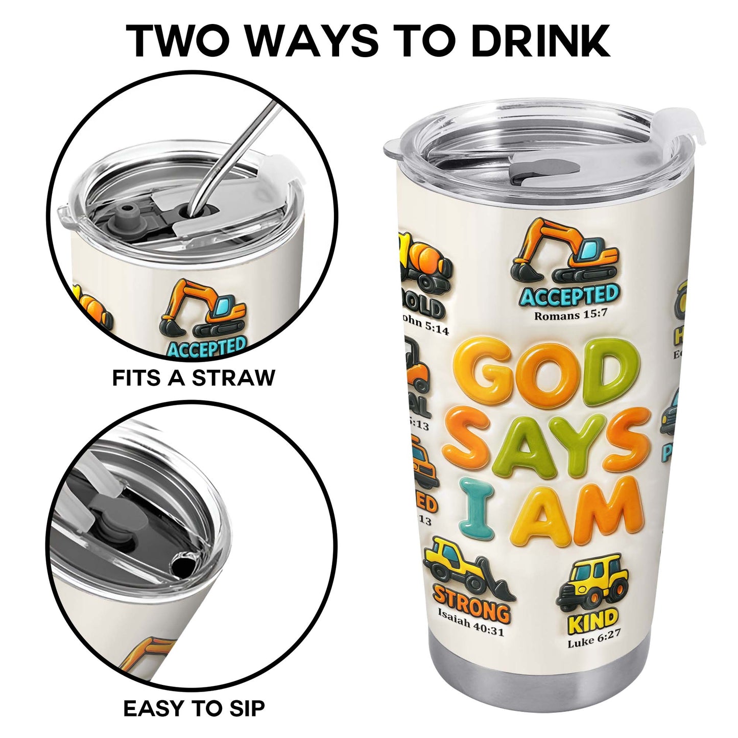 God Say I Am Accepted, Strong, Kind, Courageous, Handsome, Protected, Bold, Construction Vehicles - Personalized Custom Stainless Steel Tumbler 20oz 30oz - KID074_TB
