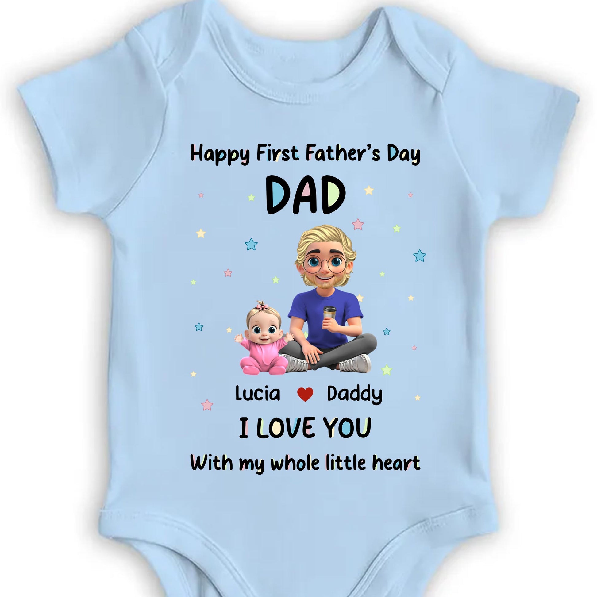 Happy First Father's Day Dad I Love You With My Whole Little Heart