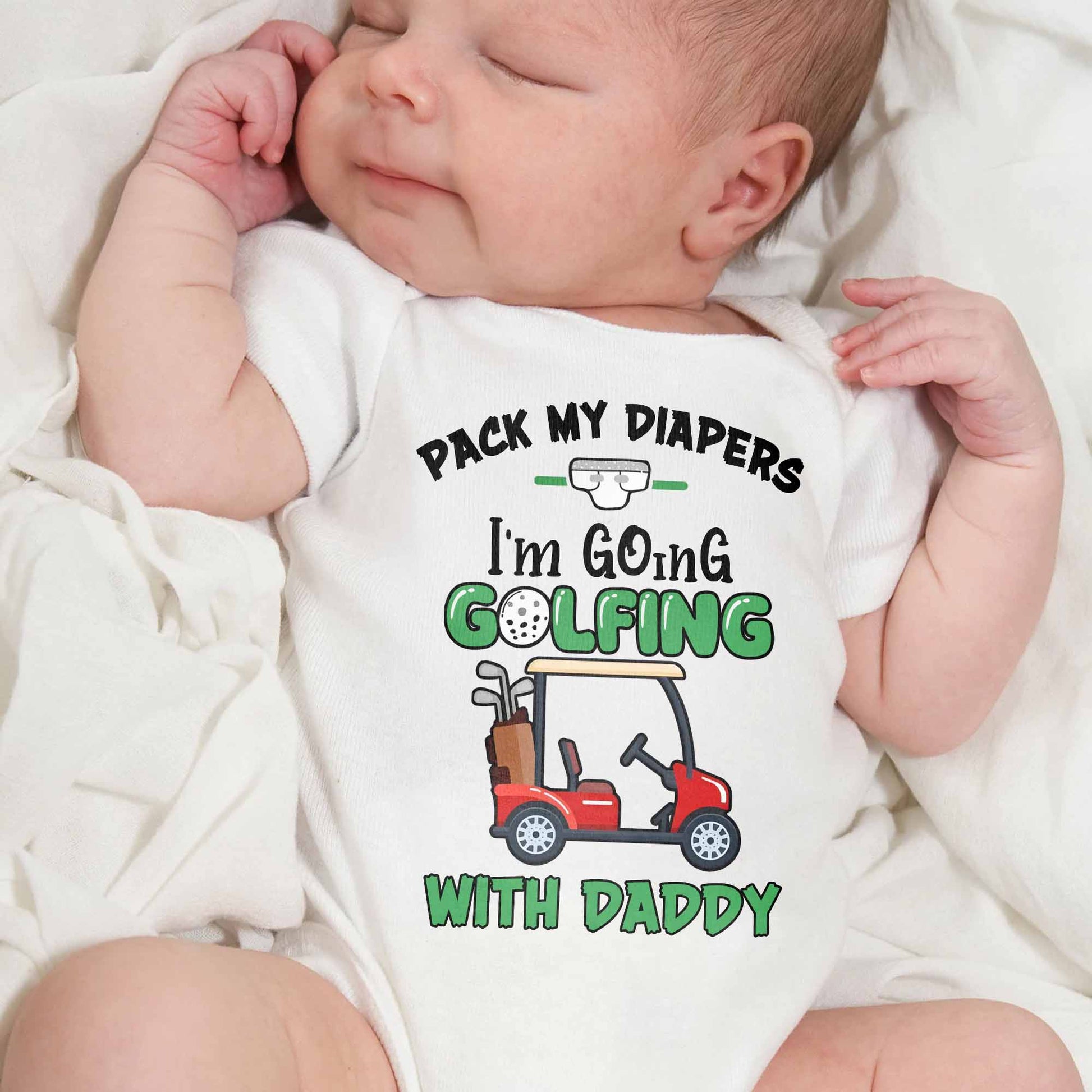 Pack My Diapers I'm Going Golfing With Daddy