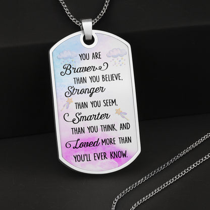 Braver Than You Believe, Stronger Than You Seem, Smarter Than You Think - Personalized Custom Dog Tag Necklace - KID136_DTNECK