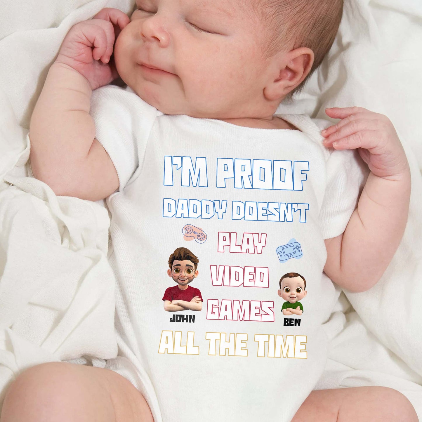 I'm Proof Daddy Doesn't Play Video Games All The Time