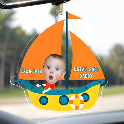 Drive Safe Daddy Sail Boat and Baby Face