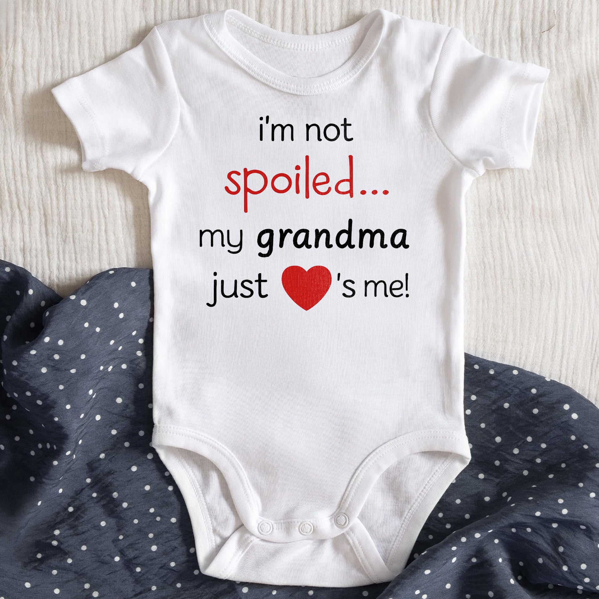 I'm Not Spoiled My Grandma Loves Me with Heart