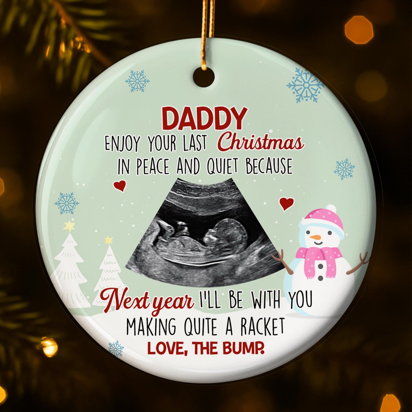 Daddy Enjoy Your Last Christmas In Peace And Quiet, Ultrasound - Personalized Custom Ceramic Ornament With Round Shape - KID307_RCE