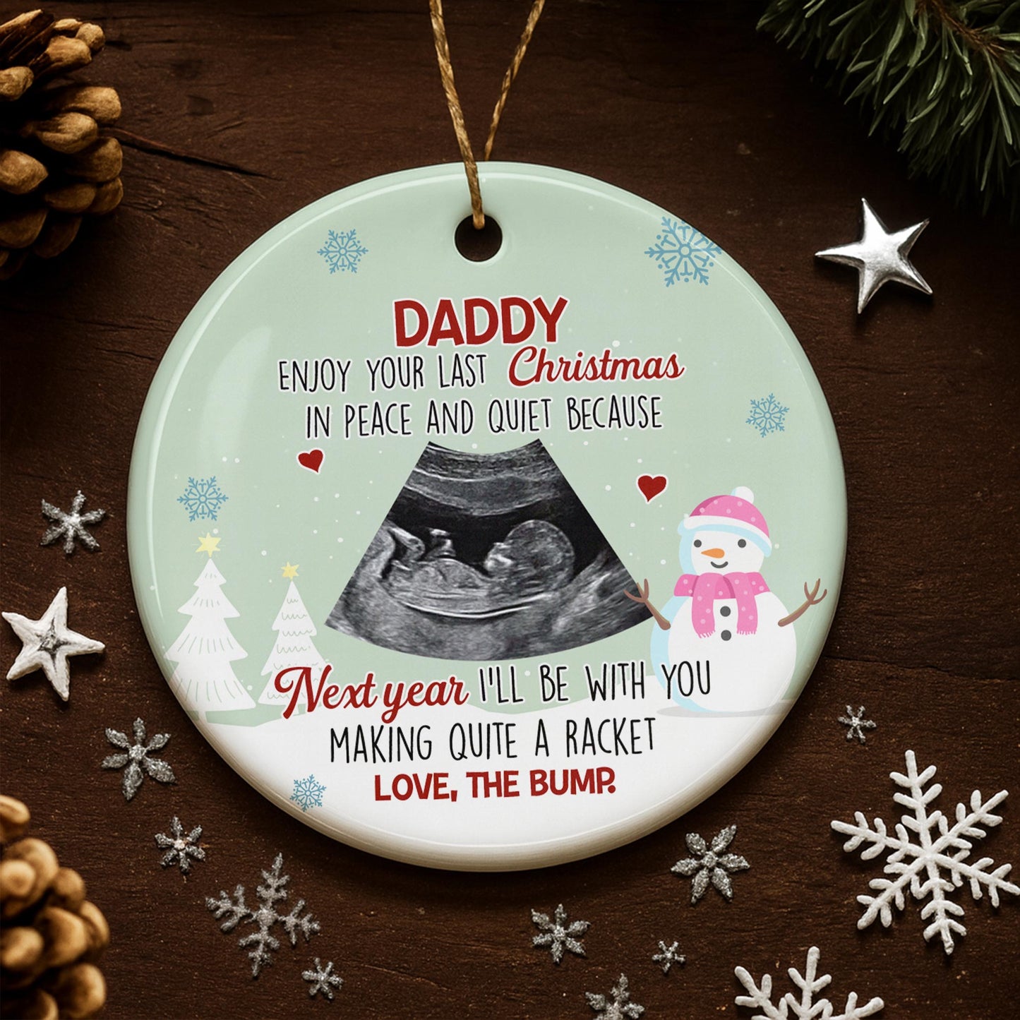 Daddy Enjoy Your Last Christmas In Peace And Quiet, Ultrasound - Personalized Custom Ceramic Ornament With Round Shape - KID307_RCE