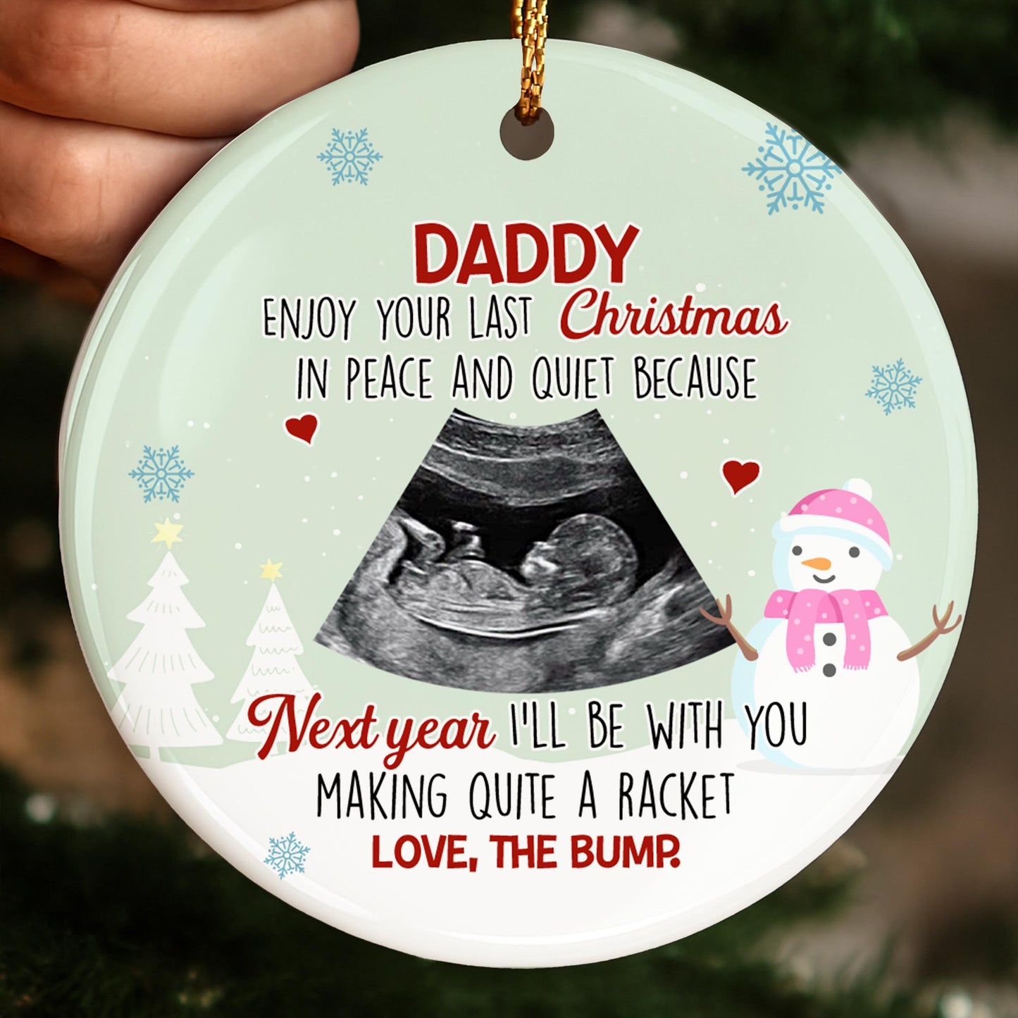 Daddy Enjoy Your Last Christmas In Peace And Quiet, Ultrasound - Personalized Custom Ceramic Ornament With Round Shape - KID307_RCE