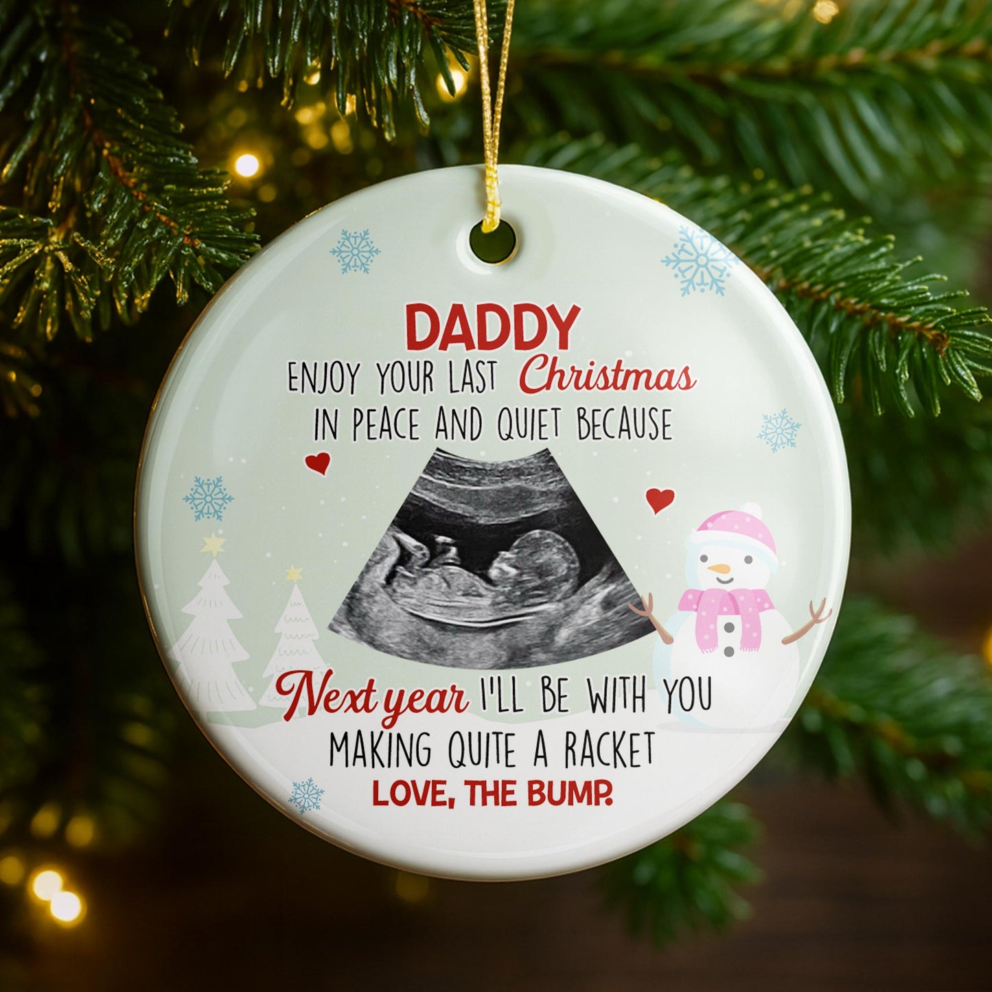 Daddy Enjoy Your Last Christmas In Peace And Quiet, Ultrasound - Personalized Custom Ceramic Ornament With Round Shape - KID307_RCE