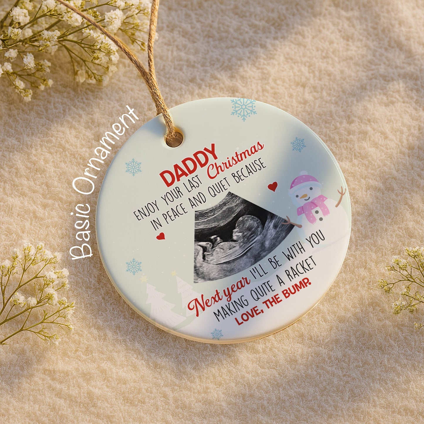 Daddy Enjoy Your Last Christmas In Peace And Quiet, Ultrasound - Personalized Custom Ceramic Ornament With Round Shape - KID307_RCE