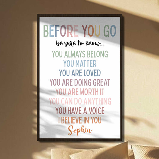 Before You Go Be Sure To Know, You Always Belong, You Matter