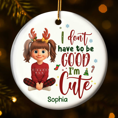 I Don't Have To Be Good I'm Cute, Girl With Reindeer Antlers