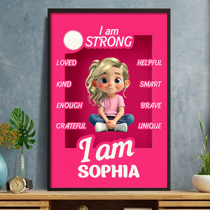 I Am Strong, Loved, Kind, Inspirational Girl