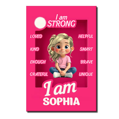 I Am Strong, Loved, Kind, Inspirational Girl
