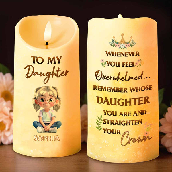Whenever You Feel Overwhelmed, Remember Whose Daughter You Are - Personalized Custom LED Candle - KID351_LECA