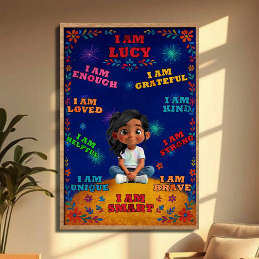 I Am Lucy, I Am Enough, Loved, Helpful, Brave, Smart - Personalized Custom Vertical Poster - KID377_VPOS