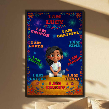 I Am Lucy, I Am Enough, Loved, Helpful, Brave, Smart - Personalized Custom Vertical Poster - KID377_VPOS
