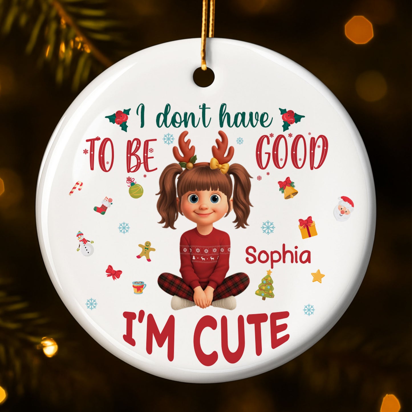I Don't Have To Be Good, I'm Cute, Christmas Gifts And Decorations
